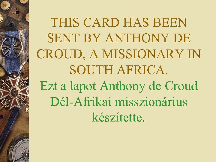 THIS CARD HAS BEEN SENT BY ANTHONY DE CROUD, A MISSIONARY IN SOUTH AFRICA.
