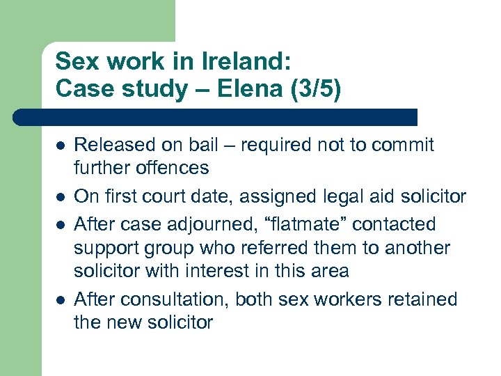 Sex work in Ireland: Case study – Elena (3/5) l l Released on bail