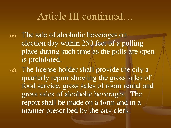 Article III continued… (c) (d) The sale of alcoholic beverages on election day within