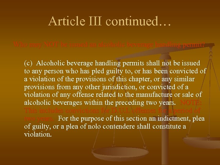 Article III continued… Who may NOT be issued an alcoholic beverage handling permit? (c)
