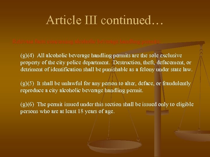 Article III continued… Relevant facts concerning alcoholic beverage handling permits: (g)(4) All alcoholic beverage