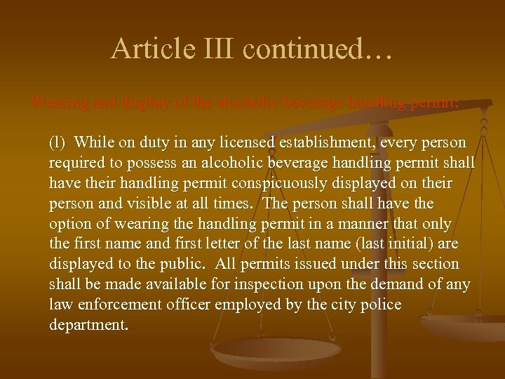 Article III continued… Wearing and display of the alcoholic beverage handling permit: (l) While