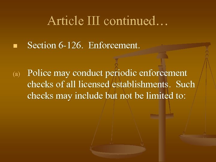 Article III continued… n Section 6 -126. Enforcement. (a) Police may conduct periodic enforcement