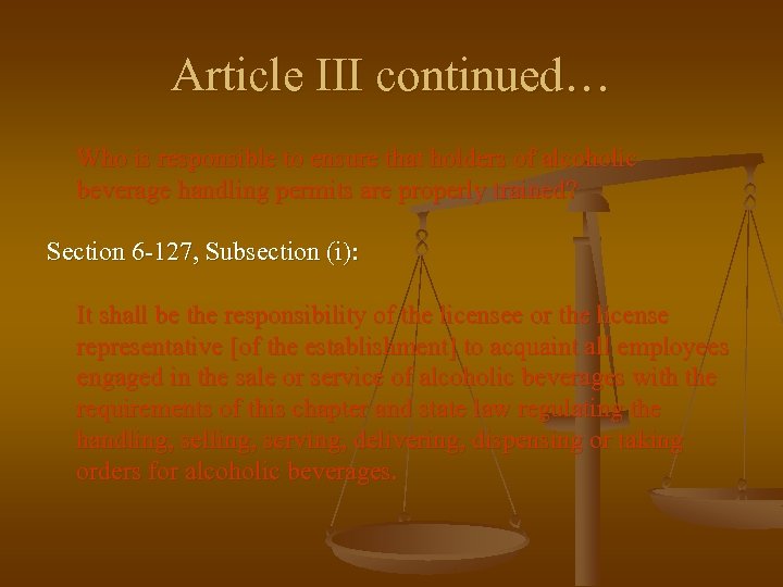 Article III continued… Who is responsible to ensure that holders of alcoholic beverage handling