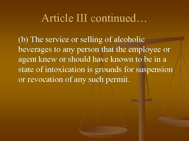 Article III continued… (b) The service or selling of alcoholic beverages to any person