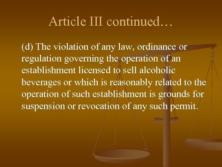 Article III continued… (d) The violation of any law, ordinance or regulation governing the