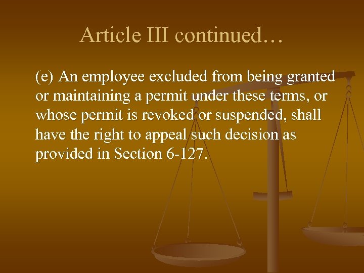 Article III continued… (e) An employee excluded from being granted or maintaining a permit