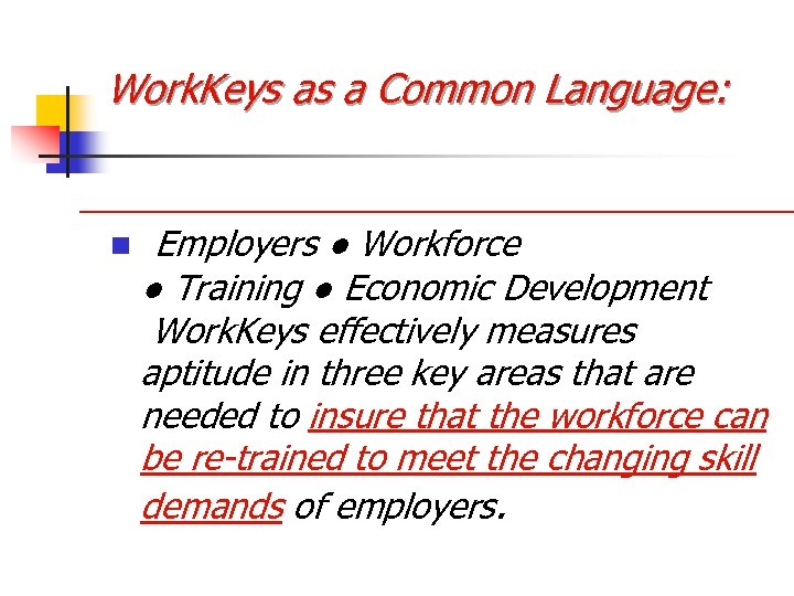 Work. Keys as a Common Language: n Employers ● Workforce ● Training ● Economic
