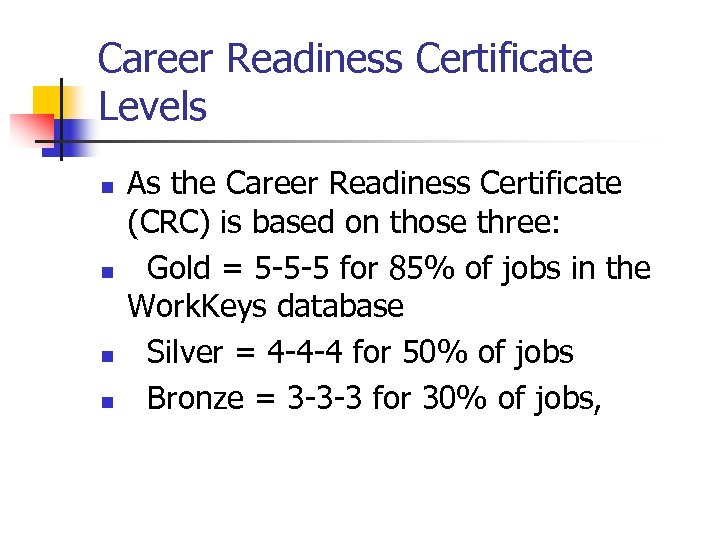 Career Readiness Certificate Levels n n As the Career Readiness Certificate (CRC) is based