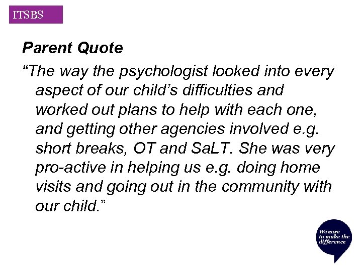 ITSBS Parent Quote “The way the psychologist looked into every aspect of our child’s