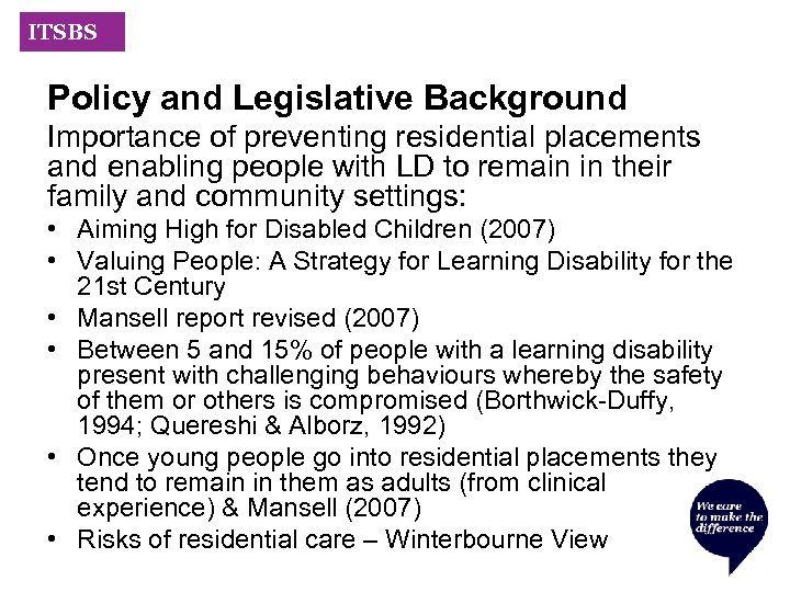 ITSBS Policy and Legislative Background Importance of preventing residential placements and enabling people with
