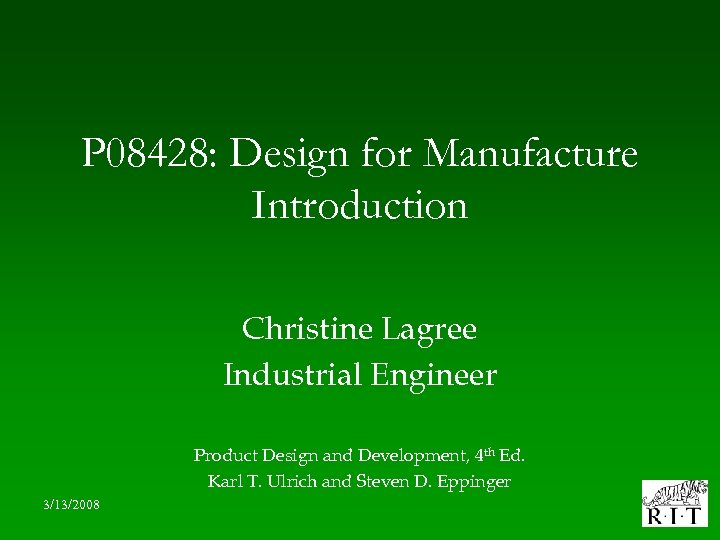 P 08428: Design for Manufacture Introduction Christine Lagree Industrial Engineer Product Design and Development,