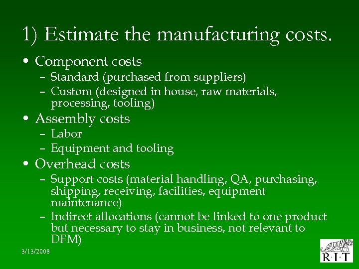 1) Estimate the manufacturing costs. • Component costs – Standard (purchased from suppliers) –