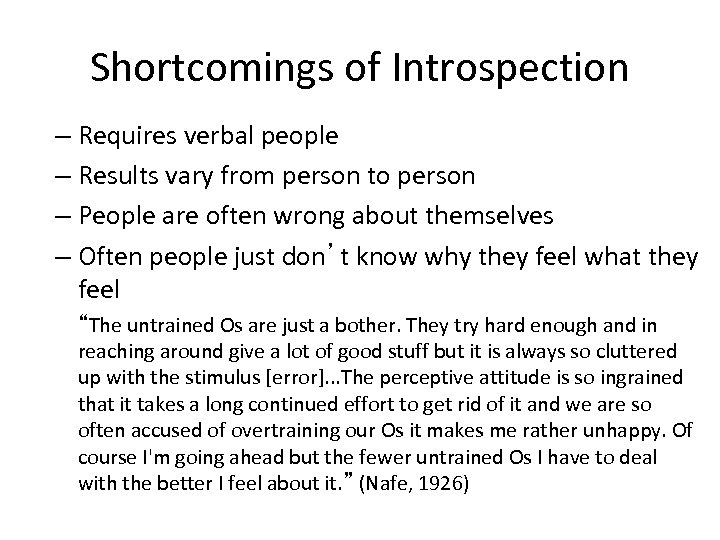 Shortcomings of Introspection – Requires verbal people – Results vary from person to person