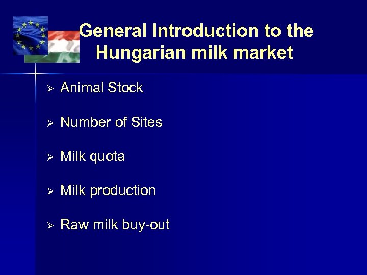 General Introduction to the Hungarian milk market Animal Stock Number of Sites Milk quota