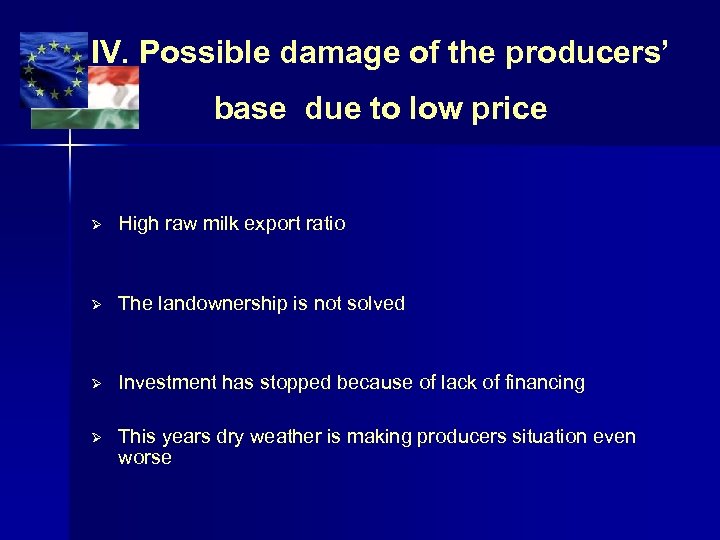 IV. Possible damage of the producers’ base due to low price High raw milk