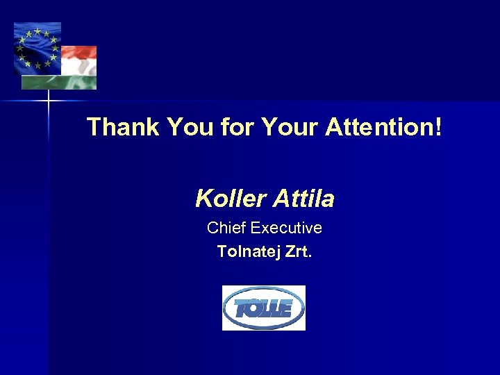 Thank You for Your Attention! Koller Attila Chief Executive Tolnatej Zrt. 