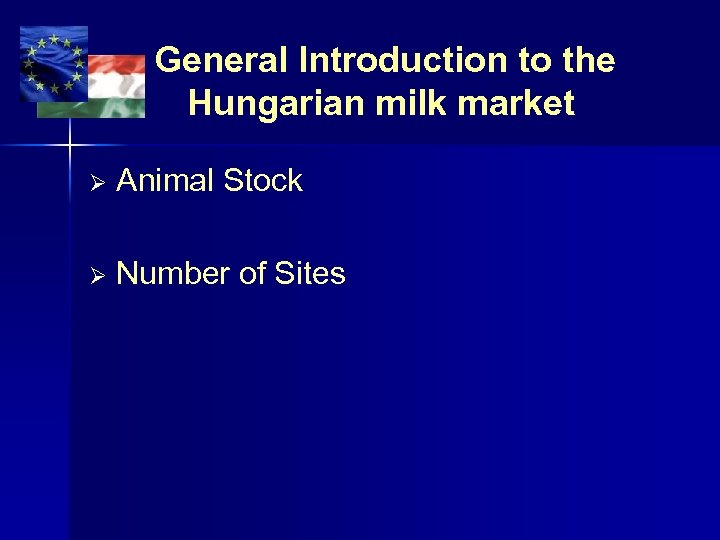 General Introduction to the Hungarian milk market Animal Stock Number of Sites 