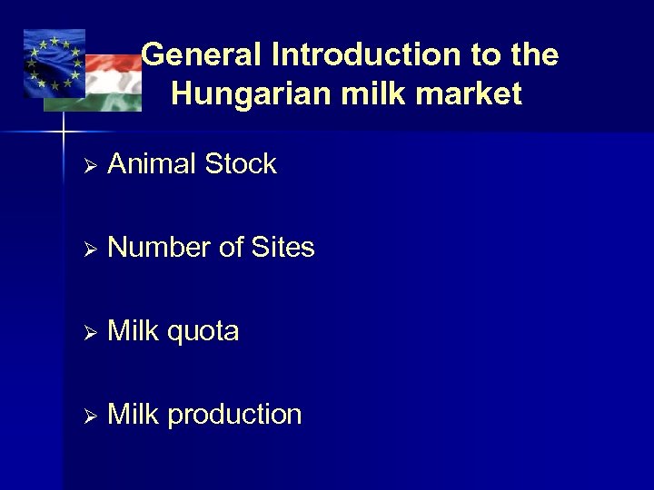 General Introduction to the Hungarian milk market Animal Stock Number of Sites Milk quota