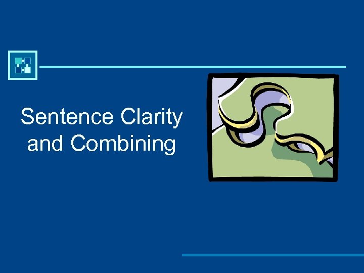 Sentence Clarity and Combining 