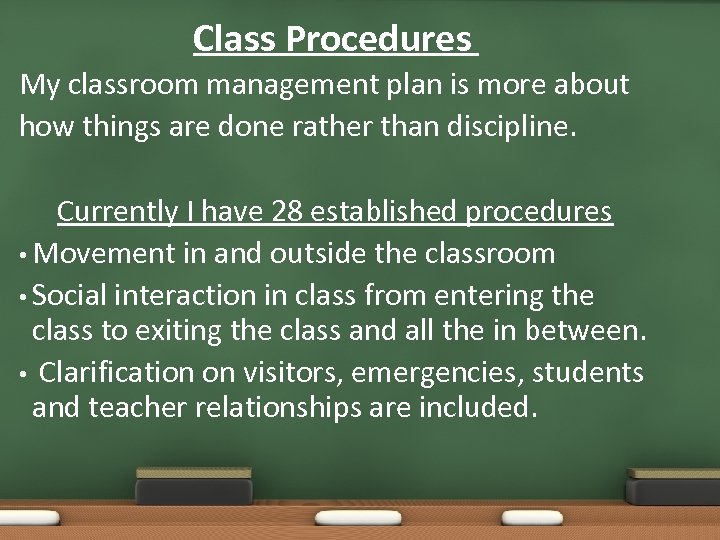 Class Procedures My classroom management plan is more about how things are done rather