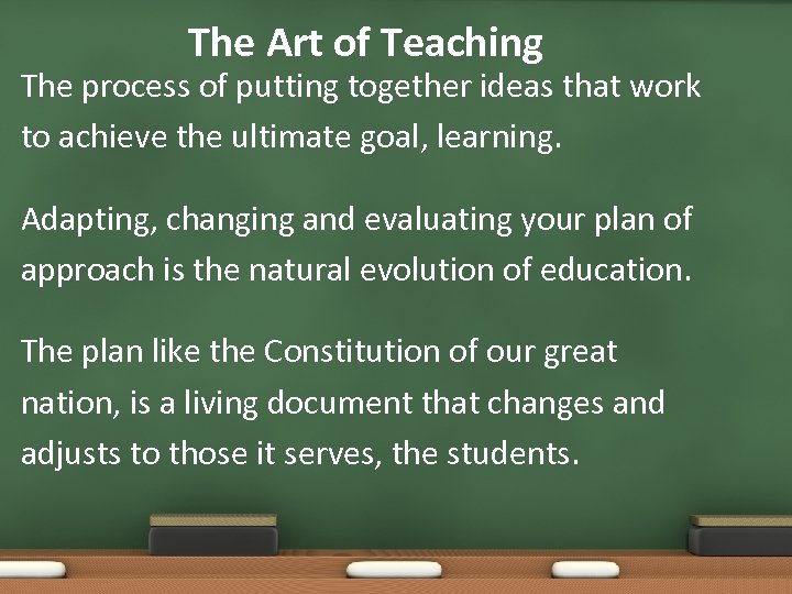 The Art of Teaching The process of putting together ideas that work to achieve