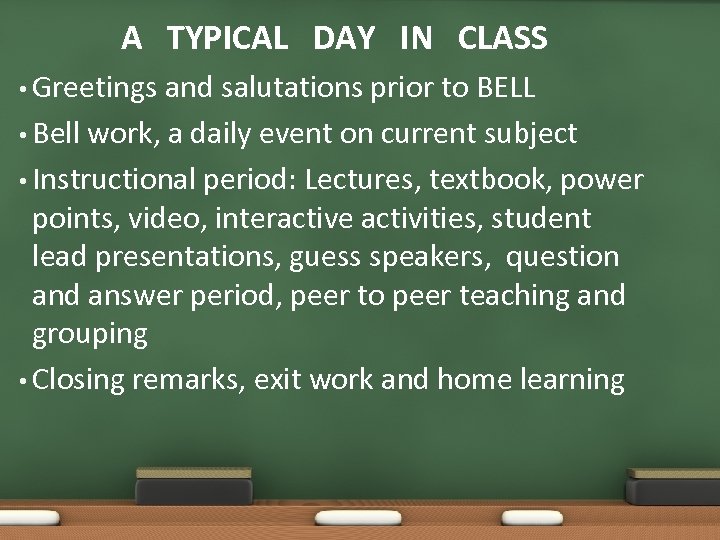 A TYPICAL DAY IN CLASS • Greetings and salutations prior to BELL • Bell