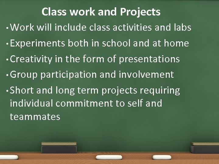 Class work and Projects • Work will include class activities and labs • Experiments