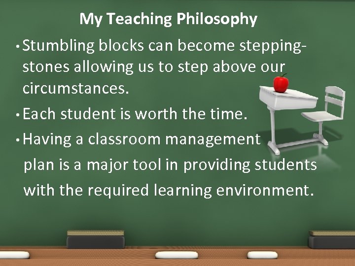 My Teaching Philosophy • Stumbling blocks can become steppingstones allowing us to step above