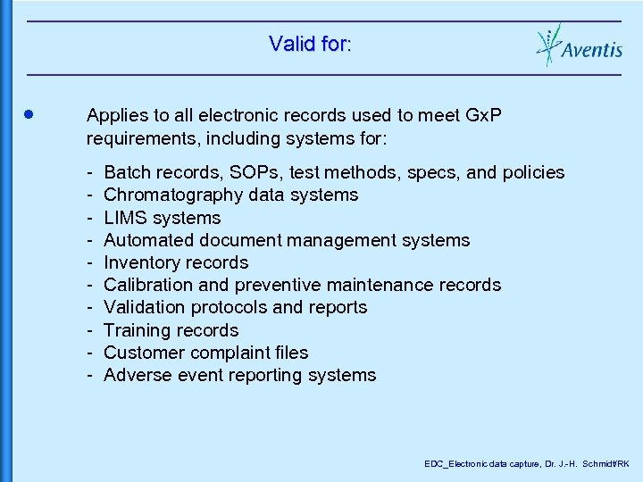 Valid for: · Applies to all electronic records used to meet Gx. P requirements,