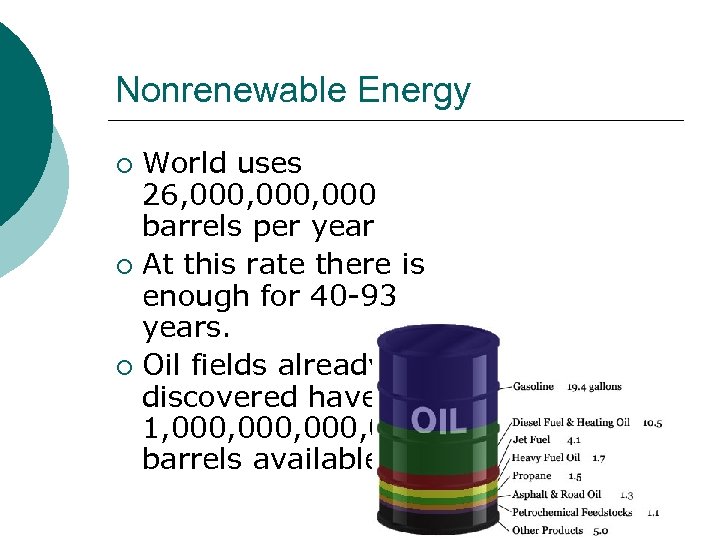 Nonrenewable Energy World uses 26, 000, 000 barrels per year ¡ At this rate