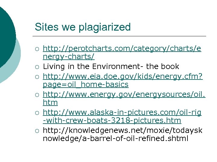 Sites we plagiarized ¡ ¡ ¡ http: //perotcharts. com/category/charts/e nergy-charts/ Living in the Environment-