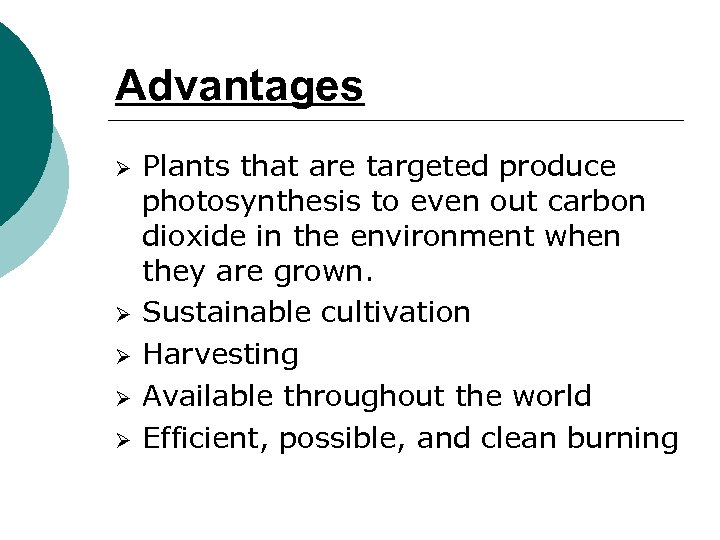 Advantages Ø Ø Ø Plants that are targeted produce photosynthesis to even out carbon