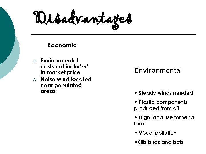 Disadvantages Economic ¡ ¡ Environmental costs not included in market price Noise wind located