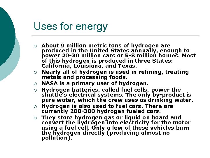 Uses for energy ¡ ¡ ¡ About 9 million metric tons of hydrogen are