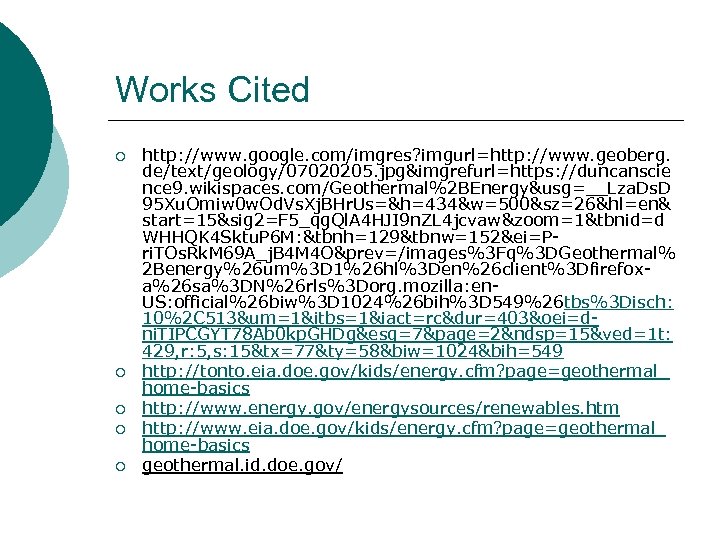 Works Cited ¡ ¡ ¡ http: //www. google. com/imgres? imgurl=http: //www. geoberg. de/text/geology/07020205. jpg&imgrefurl=https: