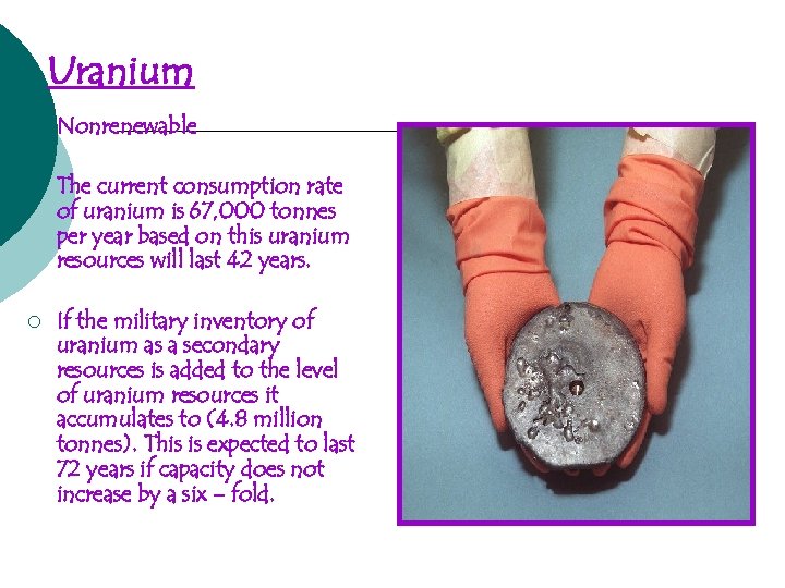 Uranium ¡ Nonrenewable ¡ The current consumption rate of uranium is 67, 000 tonnes