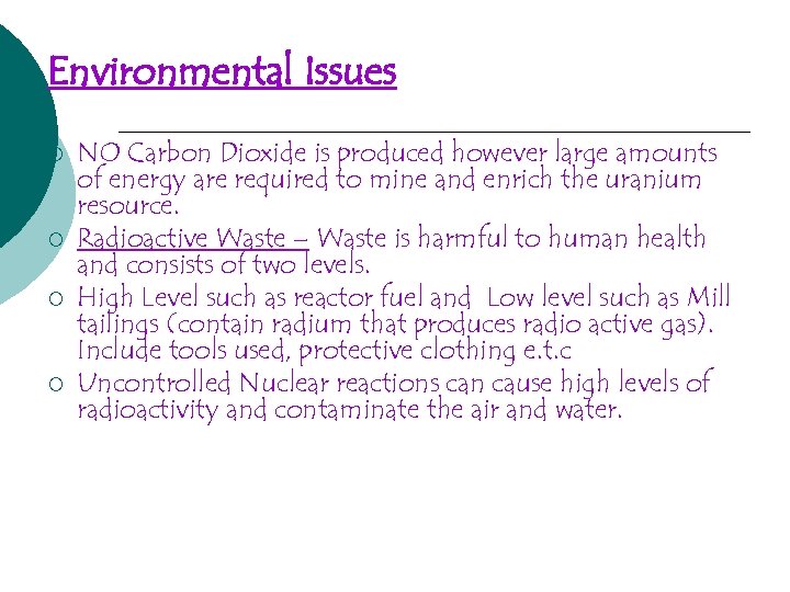 Environmental Issues ¡ ¡ NO Carbon Dioxide is produced however large amounts of energy