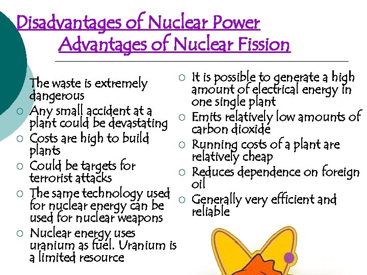 Disadvantages of Nuclear Power Advantages of Nuclear Fission ¡ ¡ ¡ ¡ The waste