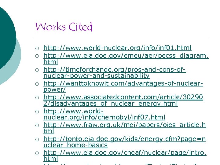 Works Cited ¡ ¡ ¡ ¡ ¡ http: //www. world-nuclear. org/info/inf 01. html http: