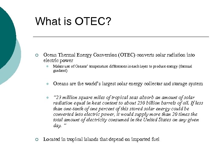 What is OTEC? ¡ Ocean Thermal Energy Conversion (OTEC) converts solar radiation into electric