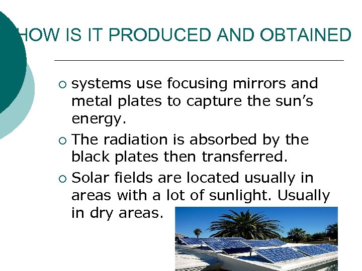 HOW IS IT PRODUCED AND OBTAINED systems use focusing mirrors and metal plates to