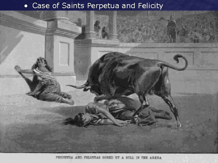  • Case of Saints Perpetua and Felicity 