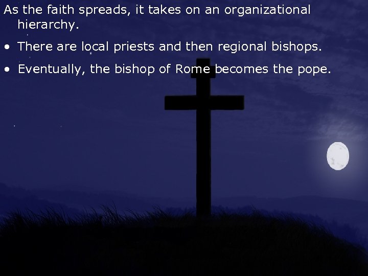 As the faith spreads, it takes on an organizational hierarchy. • There are local