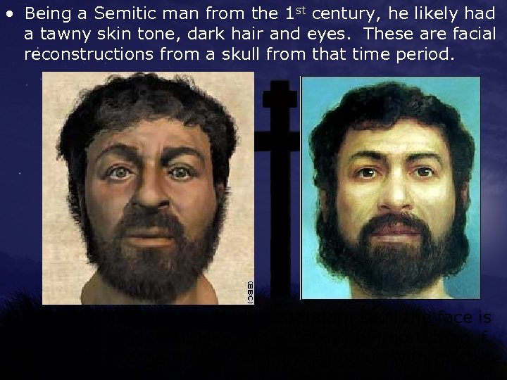  • Being a Semitic man from the 1 st century, he likely had