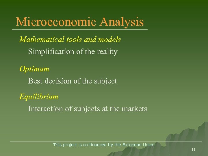 Microeconomic Analysis Mathematical tools and models Simplification of the reality Optimum Best decision of