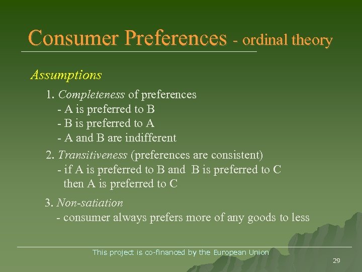 Consumer Preferences - ordinal theory Assumptions 1. Completeness of preferences - A is preferred