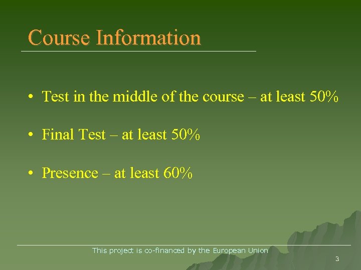 Course Information • Test in the middle of the course – at least 50%