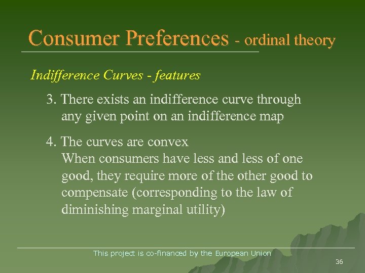 Consumer Preferences - ordinal theory Indifference Curves - features 3. There exists an indifference