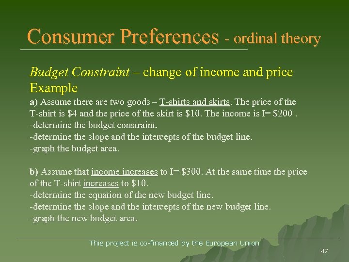Consumer Preferences - ordinal theory Budget Constraint – change of income and price Example